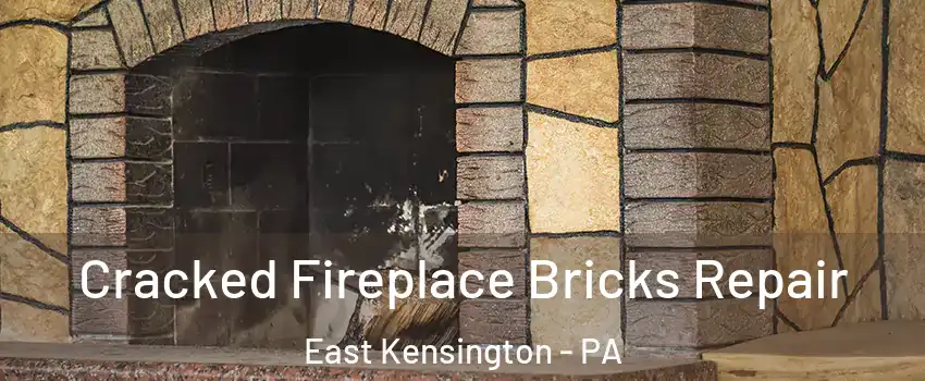 Cracked Fireplace Bricks Repair East Kensington - PA