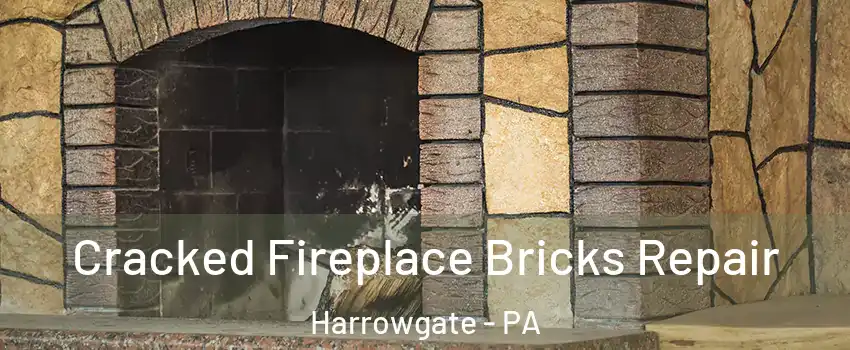 Cracked Fireplace Bricks Repair Harrowgate - PA