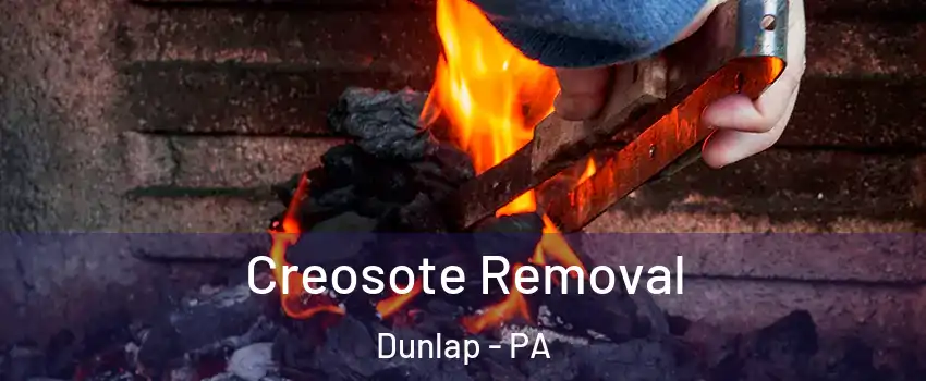 Creosote Removal Dunlap - PA