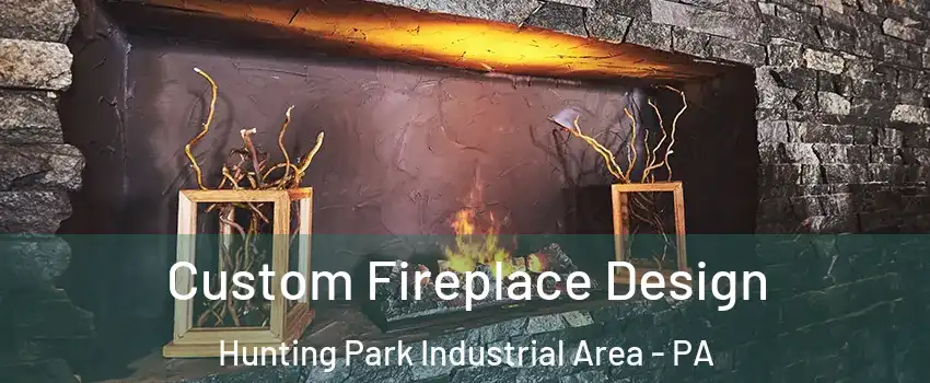 Custom Fireplace Design Hunting Park Industrial Area - PA