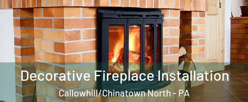 Decorative Fireplace Installation Callowhill/Chinatown North - PA