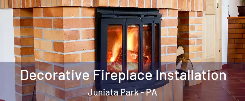 Decorative Fireplace Installation Juniata Park - PA