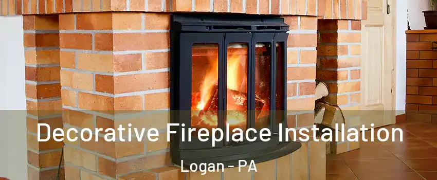 Decorative Fireplace Installation Logan - PA