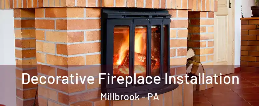 Decorative Fireplace Installation Millbrook - PA