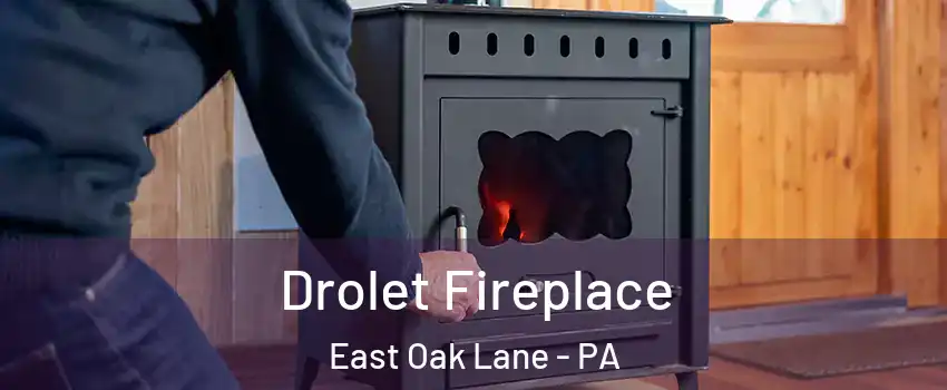 Drolet Fireplace East Oak Lane - PA