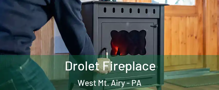 Drolet Fireplace West Mt. Airy - PA