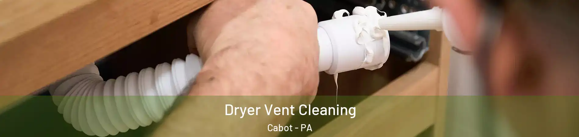 Dryer Vent Cleaning Cabot - PA