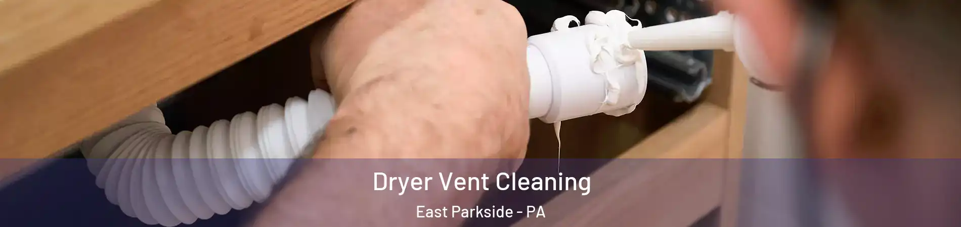 Dryer Vent Cleaning East Parkside - PA