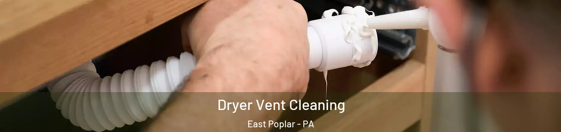 Dryer Vent Cleaning East Poplar - PA