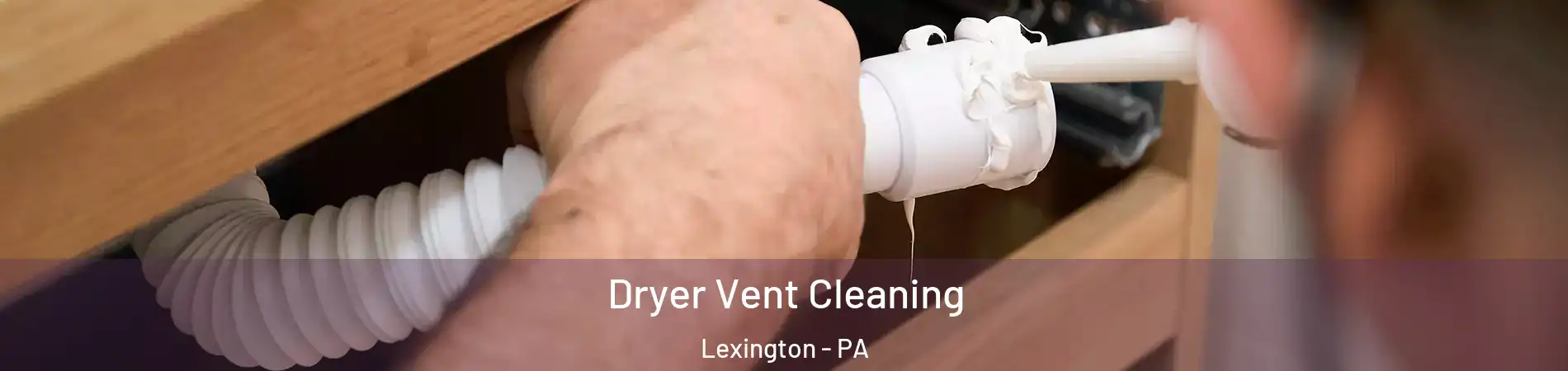 Dryer Vent Cleaning Lexington - PA