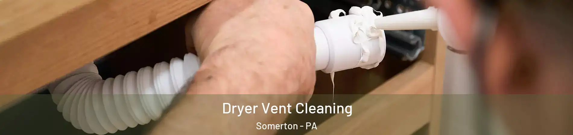 Dryer Vent Cleaning Somerton - PA