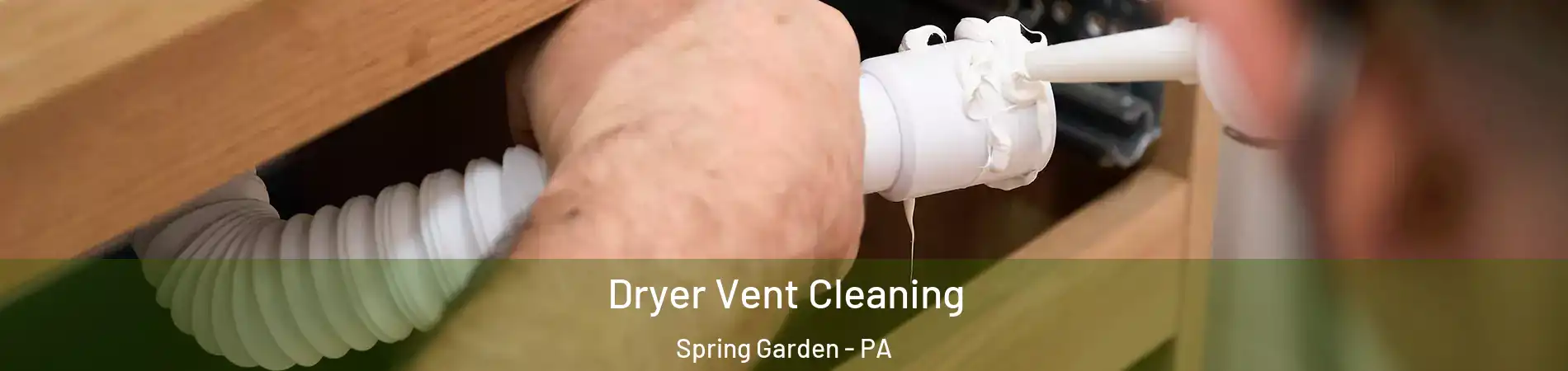 Dryer Vent Cleaning Spring Garden - PA