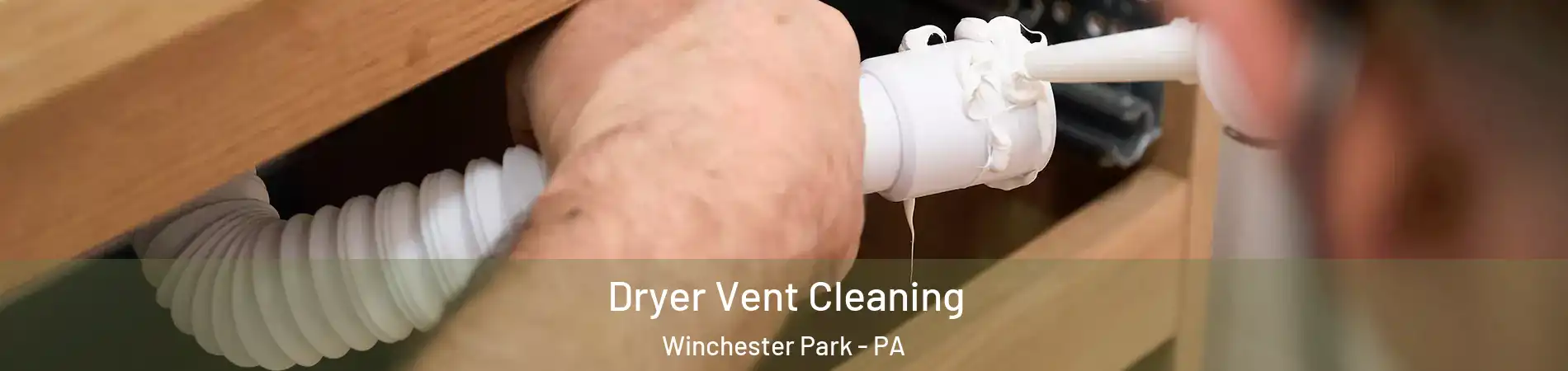 Dryer Vent Cleaning Winchester Park - PA