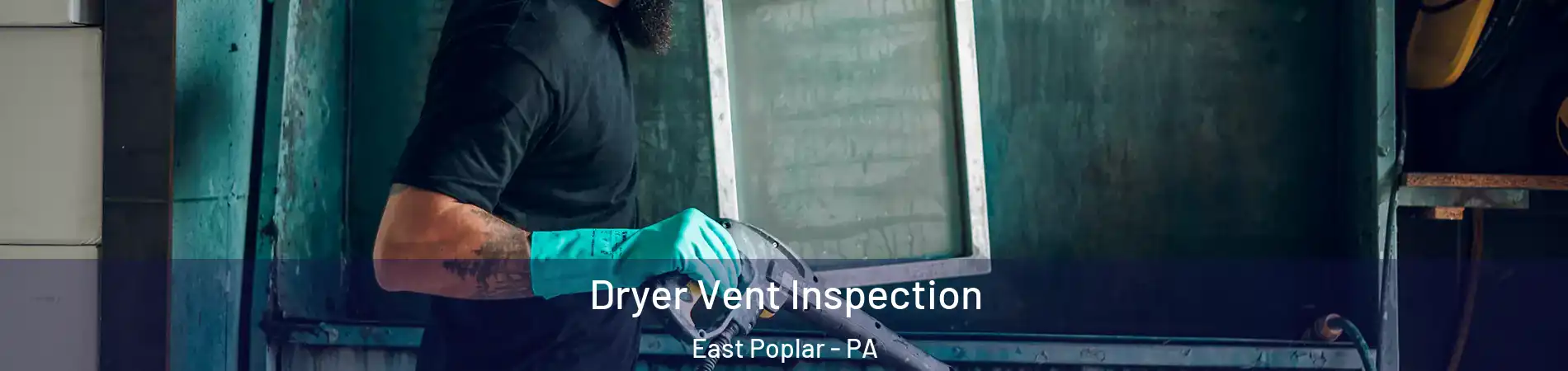 Dryer Vent Inspection East Poplar - PA