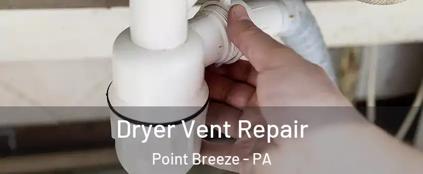 Dryer Vent Repair Point Breeze - PA