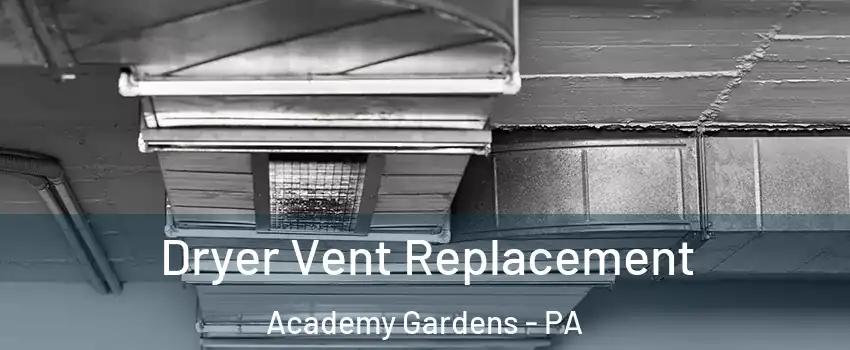 Dryer Vent Replacement Academy Gardens - PA