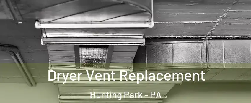 Dryer Vent Replacement Hunting Park - PA