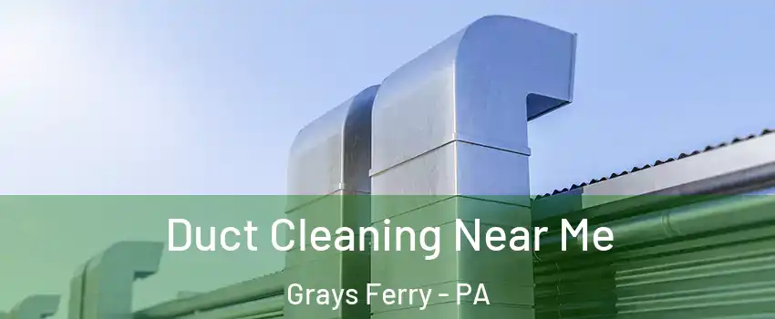 Duct Cleaning Near Me Grays Ferry - PA