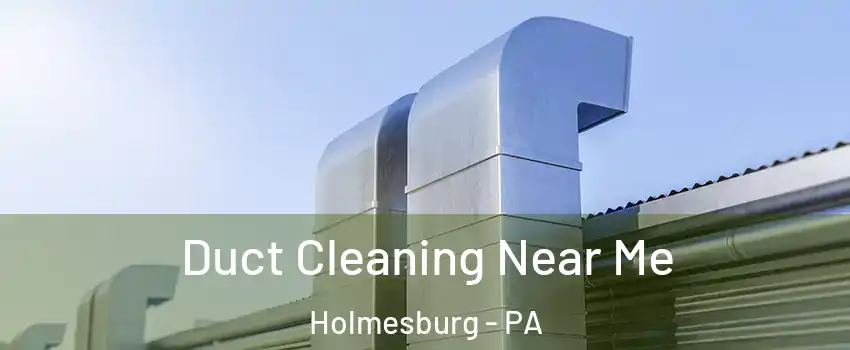 Duct Cleaning Near Me Holmesburg - PA