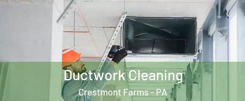 Ductwork Cleaning Crestmont Farms - PA