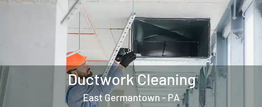 Ductwork Cleaning East Germantown - PA