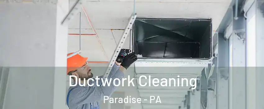 Ductwork Cleaning Paradise - PA