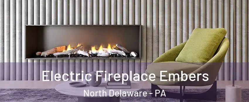 Electric Fireplace Embers North Delaware - PA