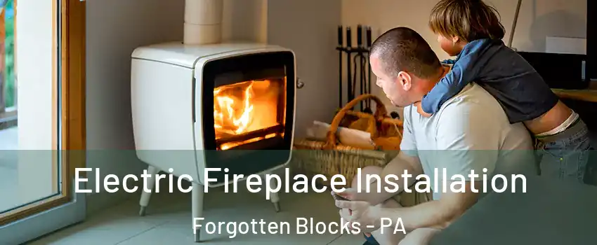 Electric Fireplace Installation Forgotten Blocks - PA