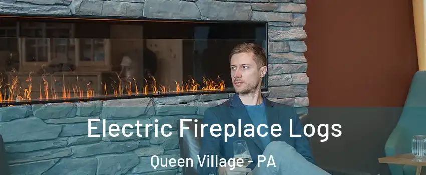 Electric Fireplace Logs Queen Village - PA