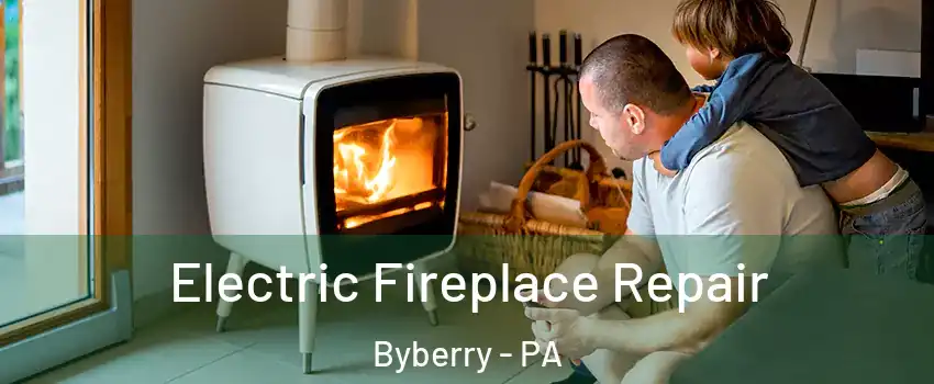 Electric Fireplace Repair Byberry - PA