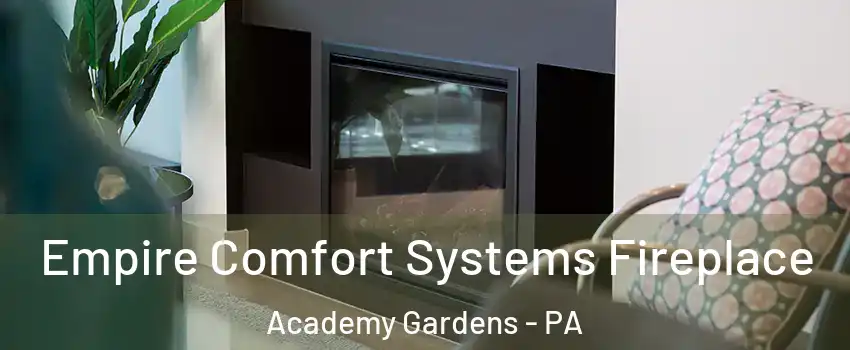 Empire Comfort Systems Fireplace Academy Gardens - PA