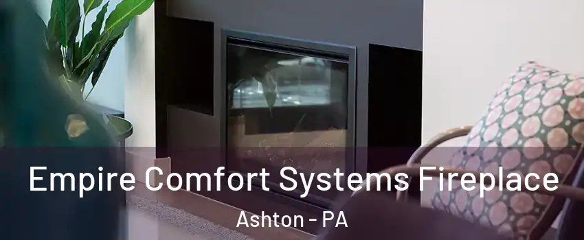 Empire Comfort Systems Fireplace Ashton - PA