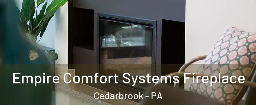 Empire Comfort Systems Fireplace Cedarbrook - PA