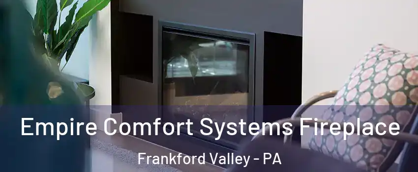 Empire Comfort Systems Fireplace Frankford Valley - PA