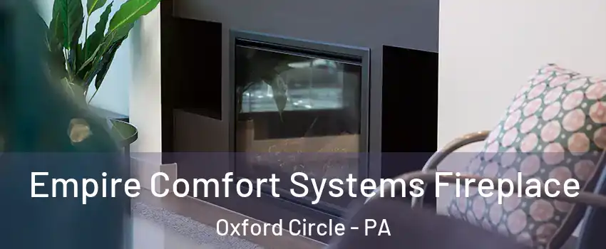 Empire Comfort Systems Fireplace Oxford Circle - PA