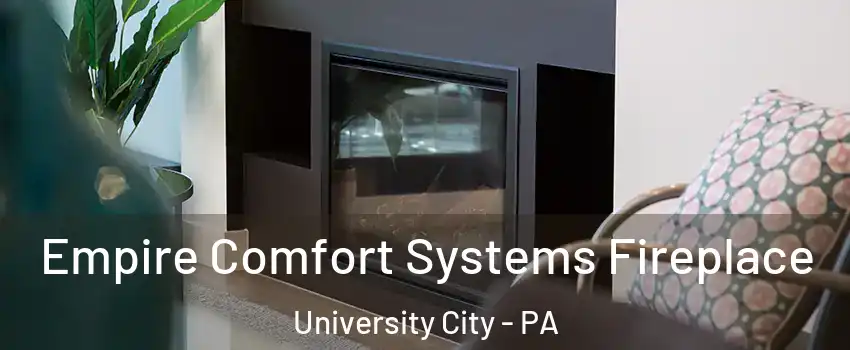 Empire Comfort Systems Fireplace University City - PA