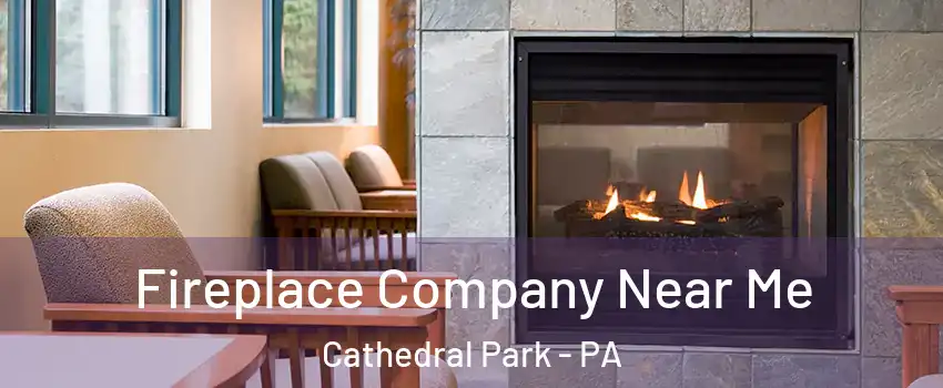 Fireplace Company Near Me Cathedral Park - PA