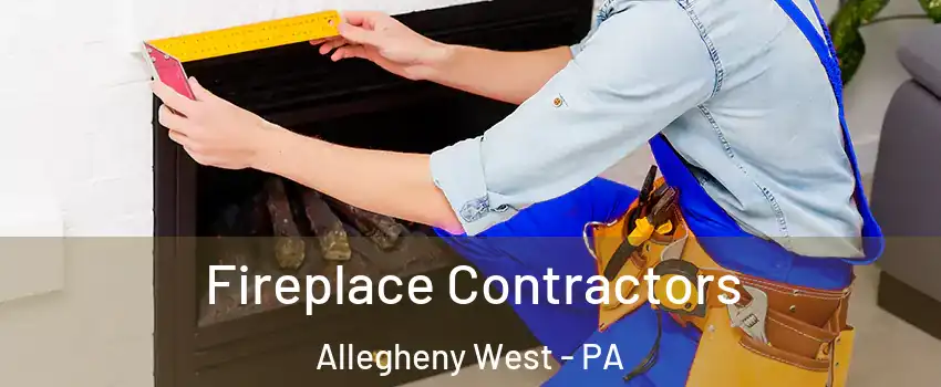 Fireplace Contractors Allegheny West - PA