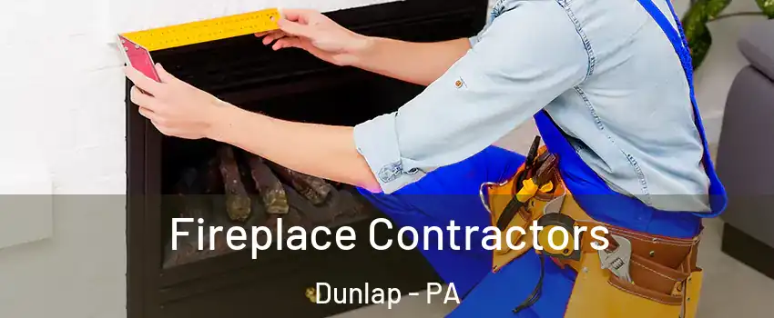 Fireplace Contractors Dunlap - PA