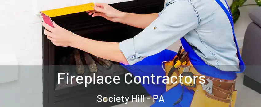 Fireplace Contractors Society Hill - PA