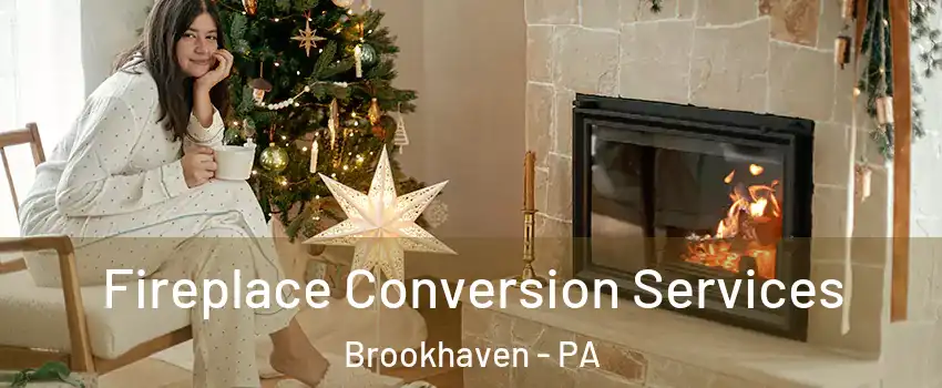 Fireplace Conversion Services Brookhaven - PA