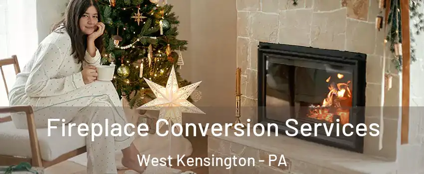 Fireplace Conversion Services West Kensington - PA