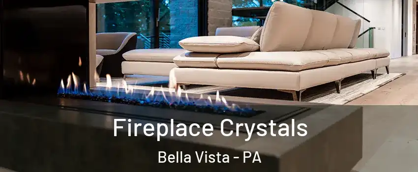 Fireplace Crystals Bella Vista - PA