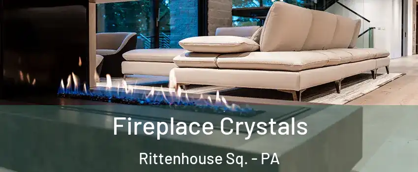 Fireplace Crystals Rittenhouse Sq. - PA