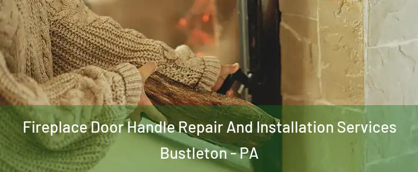 Fireplace Door Handle Repair And Installation Services Bustleton - PA