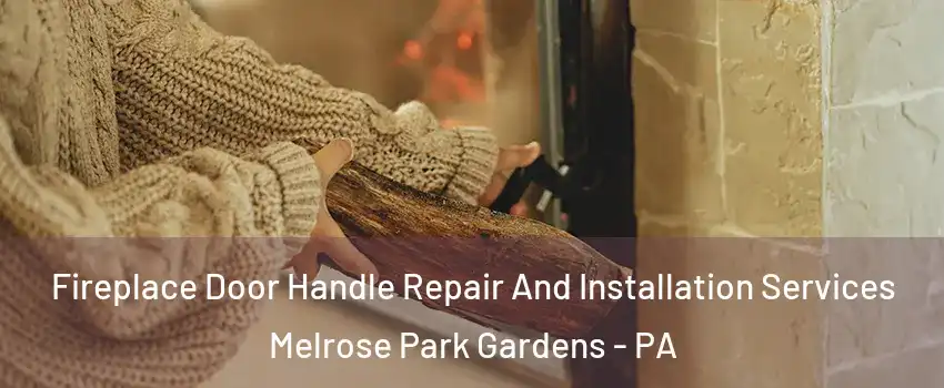 Fireplace Door Handle Repair And Installation Services Melrose Park Gardens - PA