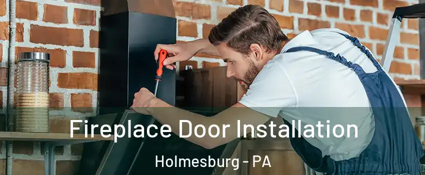 Fireplace Door Installation Holmesburg - PA