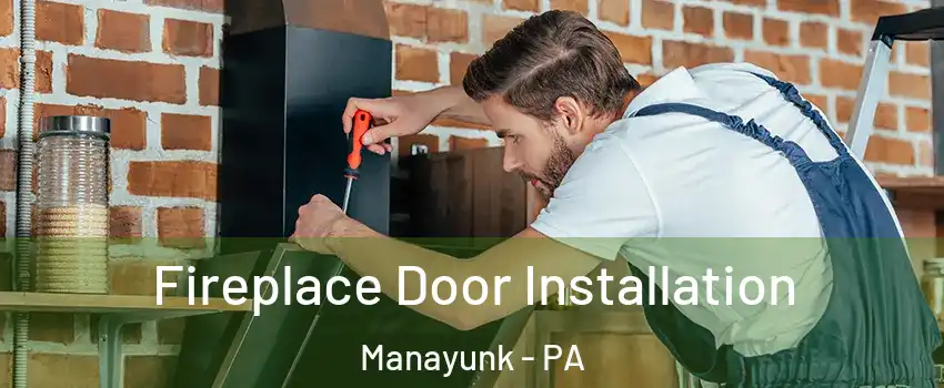 Fireplace Door Installation Manayunk - PA