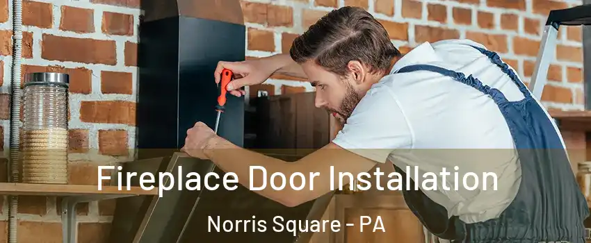 Fireplace Door Installation Norris Square - PA