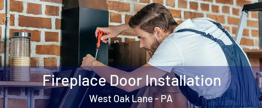 Fireplace Door Installation West Oak Lane - PA